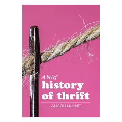 Brief History of Thrift - Hulme, Alison