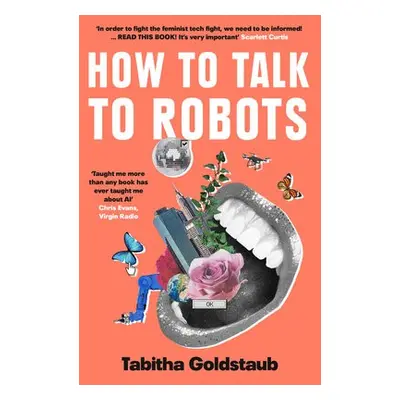 How To Talk To Robots - Goldstaub, Tabitha