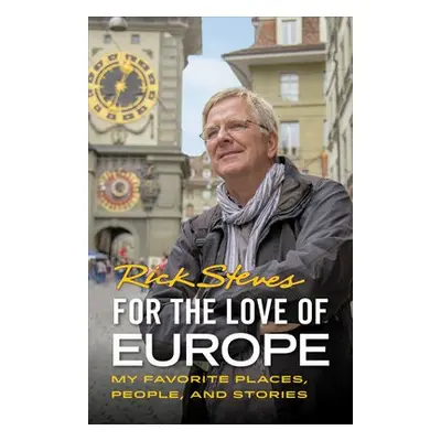 For the Love of Europe (First Edition) - Steves, Rick