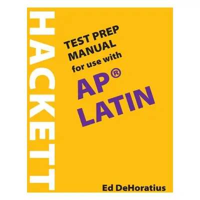 Hackett Test Prep Manual for Use with AP (R) Latin - DeHoratius, Ed