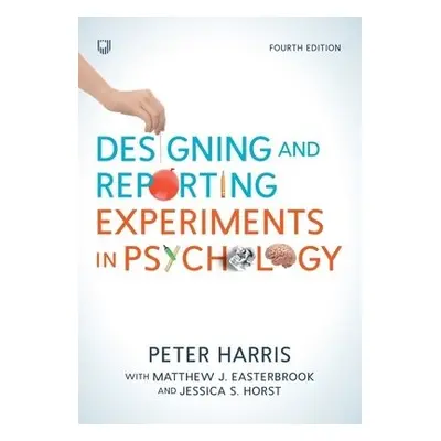 Designing and Reporting Experiments in Psychology - Harris, Peter a Easterbrook, Matthew J. a Ho