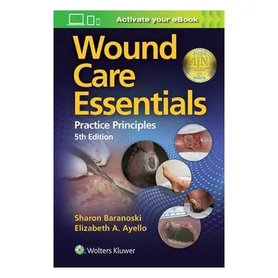 Wound Care Essentials - Baranoski, Sharon a Ayello, Elizabeth A.