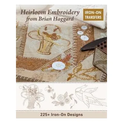 Heirloom Embroidery from Brian Haggard - Haggard, Brian