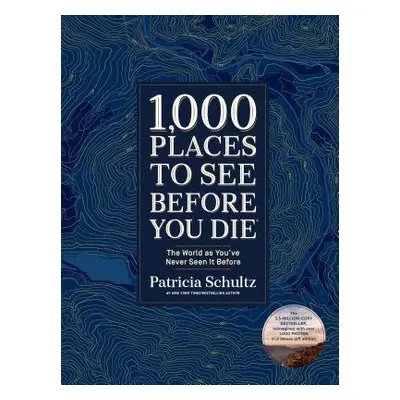 1,000 Places to See Before You Die (Deluxe Edition) - Schultz, Patricia