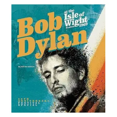 Bob Dylan at the Isle of Wight Festival 1969 - Bradshaw, Bill