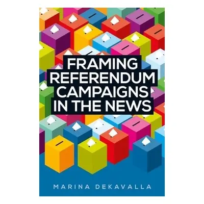 Framing Referendum Campaigns in the News - Dekavalla, Marina