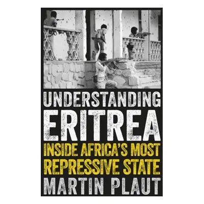 Understanding Eritrea - Plaut, Martin