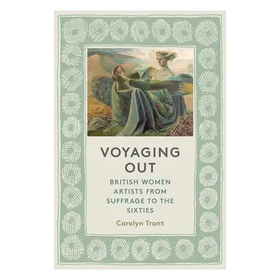 Voyaging Out - Trant, Carolyn