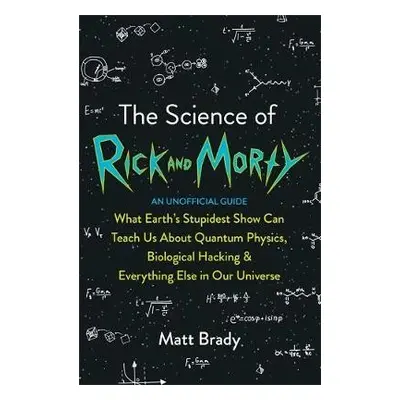 Science of Rick and Morty - Brady, Matt