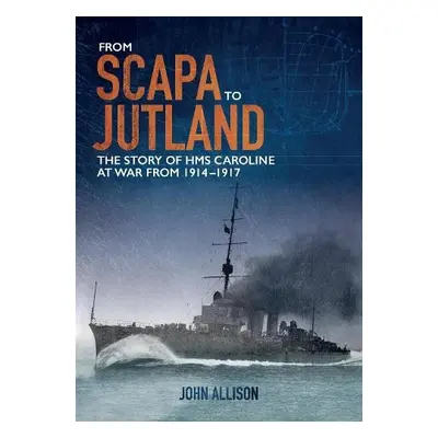 Scapa to Jutland - Allison, John