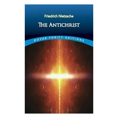 The Antichrist - Nietzsche, Friedrich