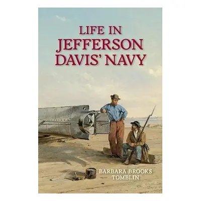 Life In Jefferson Davis's Navy - Tomblin, Barbara B.