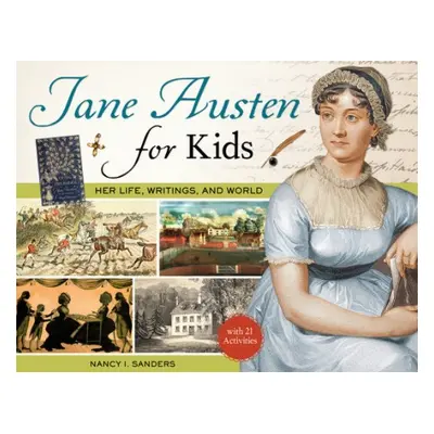 Jane Austen for Kids - Sanders, Nancy I.