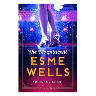 Magnificent Esme Wells - Sharp, Adrienne