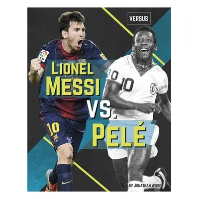 Versus: Lionel Messi vs Pele - Avise, Jonathan