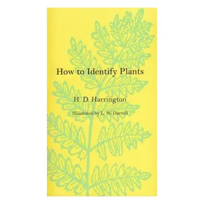 How to Identify Plants - Harrington, H. D.