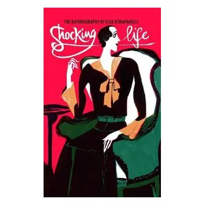 Shocking Life - Schiaparelli, Elsa