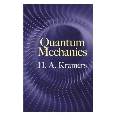 Quantum Mechanics - Kramers, H.A.