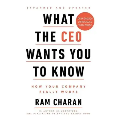 What the CEO Wants You to Know - Charan, Ram