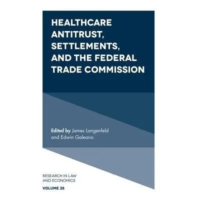 Healthcare Antitrust, Settlements, and the Federal Trade Commission