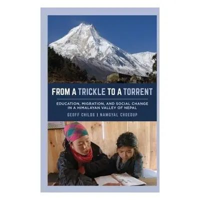 From a Trickle to a Torrent - Childs, Geoff a Choedup, Namgyal