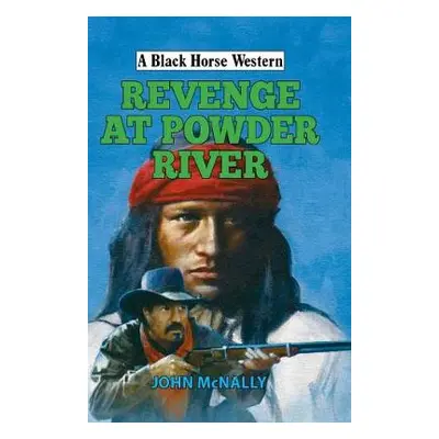 Revenge at Powder River - McNally, John