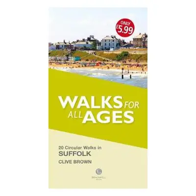 Walks for All Ages Suffolk - Brown, Clive