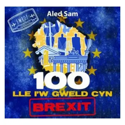 100 Lle i'w Gweld Cyn Brexit - Sam, Aled