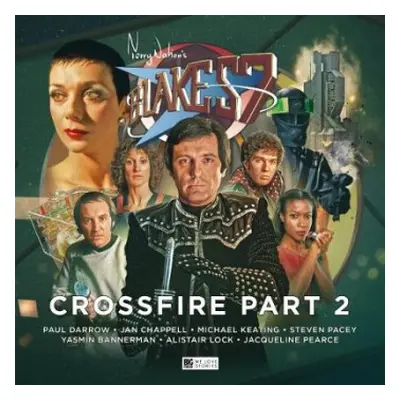 Blake's 7 - 4: Crossfire Part 2 - Baxendale, Trevor a Scott, Cavan a Darrow, Paul a Lyons, Steve