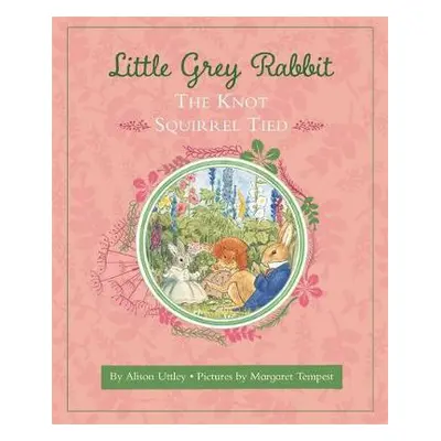 Little Grey Rabbit: The Knot Squirrel Tied - and the Trustees of the Estate of the Late Margaret