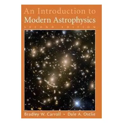 Introduction to Modern Astrophysics - Carroll, Bradley W. (Weber State University, Utah) a Ostli