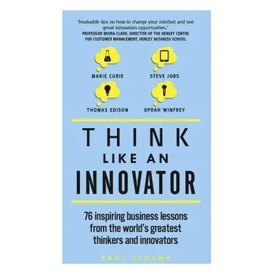 Think Like An Innovator - Sloane, Paul