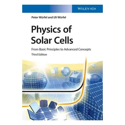 Physics of Solar Cells - Wurfel, Peter a Wurfel, Uli