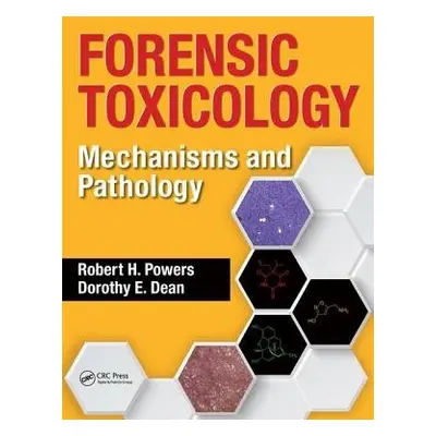 Forensic Toxicology - Powers, Robert H. a Dean, Dorothy E.