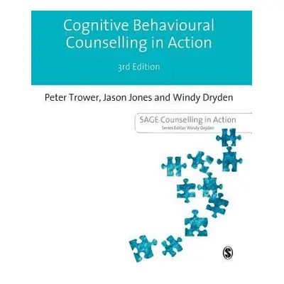 Cognitive Behavioural Counselling in Action - Trower, Peter a Jones, Jason a Dryden, Windy