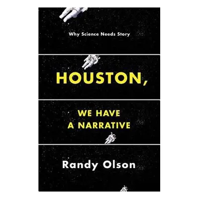 Houston, We Have a Narrative - Olson, Randy