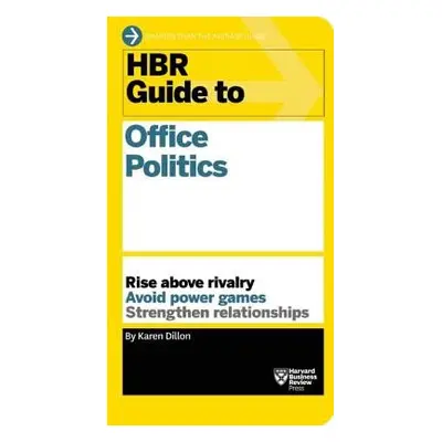 HBR Guide to Office Politics (HBR Guide Series) - Dillon, Karen