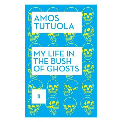 My Life in the Bush of Ghosts - Tutuola, Amos