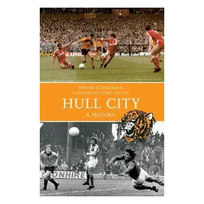 Hull City A History - Goodman, David