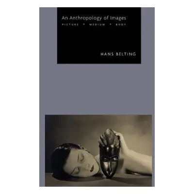 Anthropology of Images - Belting, Hans