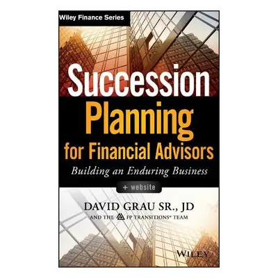 Succession Planning for Financial Advisors, + Website - Grau, David