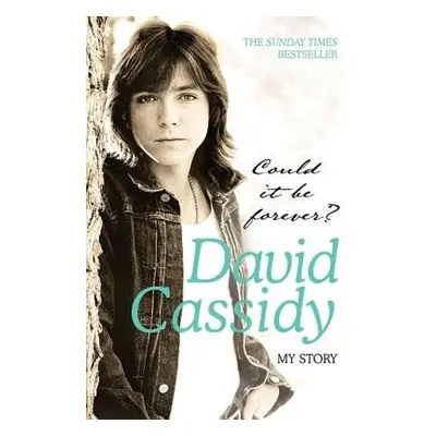 Could It Be Forever? My Story - Cassidy, David