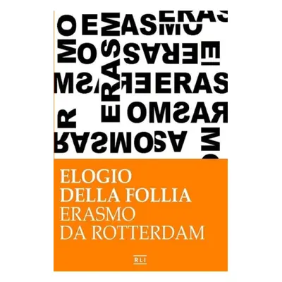 Erasmo da Rotterdam - Elogio della follia - Rotterdam, Erasmo Da