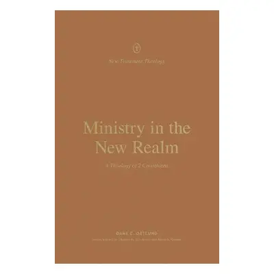 Ministry in the New Realm - Ortlund, Dane