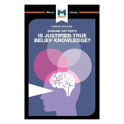 Analysis of Edmund Gettier's Is Justified True Belief Knowledge? - Schukraft, Jason