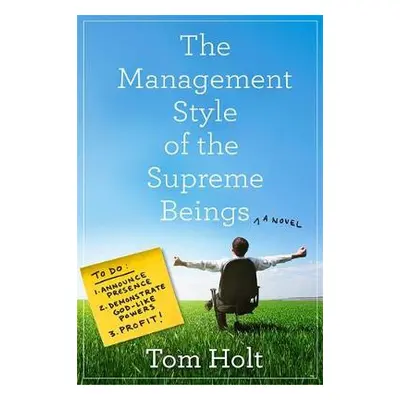 Management Style of the Supreme Beings - Holt, Tom