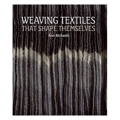 Weaving Textiles That Shape Themselves - Richards, Ann