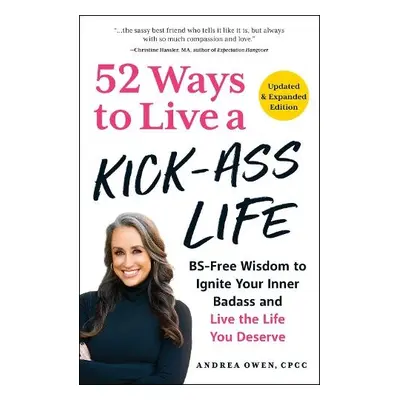 52 Ways to Live a Kick-Ass Life - Owen, Andrea