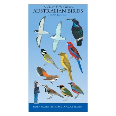 Slater Field Guide to Australian Birds - Slater, Peter a Slater, Pat a Slater, Raoul