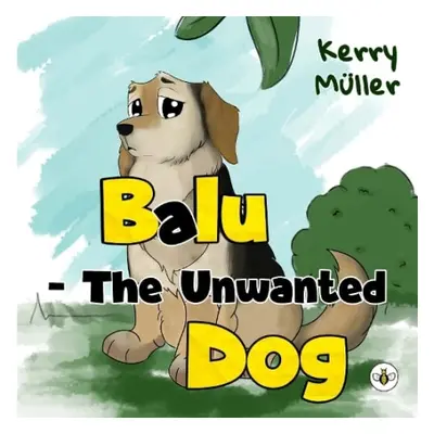 Balu - The Unwanted Dog - Muller, Kerry